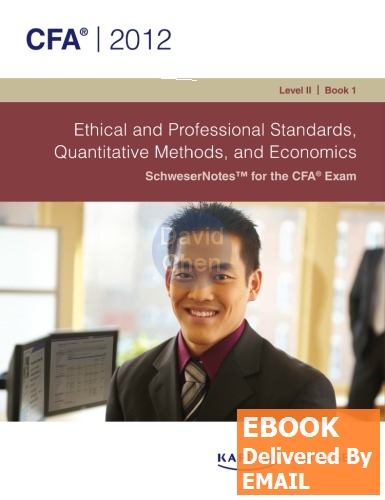 [EBOOK PDF] Schweser Notes 2012 CFA Level 11 Book 1: Ethical and Professional Standards, Quantitative Methods, and Eco